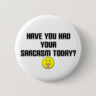 sarcasm 6 cm round badge