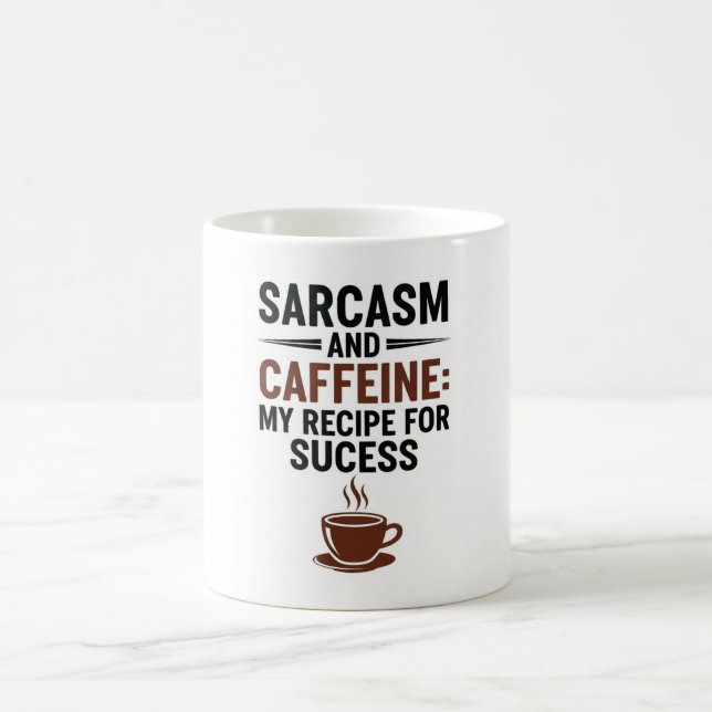 Sarcasm and Caffeine: My Recipe for Success - Funn Coffee Mug (Center)