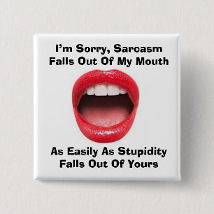 Sarcasm and Stupidity Square Button