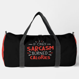 Sarcasm Burned Calories Funny Duffle Bag