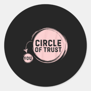 Sarcasm Circle Of Trust Funny Classic Round Sticker