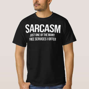 Sarcasm – Funny Free Services Quote T-Shirt