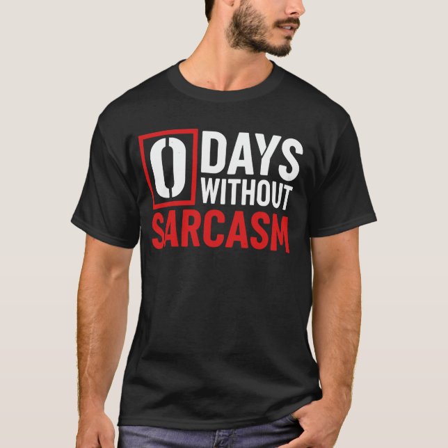 Sarcasm, Funny Humor, Sarcastic, quotes T-Shirt (Front)