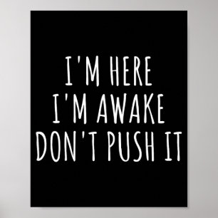 Sarcasm Funny Saying Here Awake Dont Push Women Poster