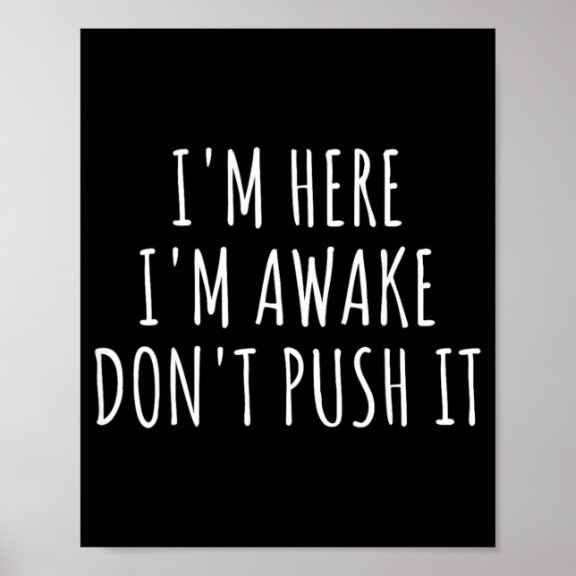 Sarcasm Funny Saying Here Awake Dont Push Women Poster (Front)