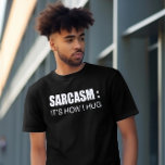 SARCASM ,Funny t shirts. Meme shirt. Sarcastic  T-Shirt<br><div class="desc">SARCASM ITS HOW I HUG, TSHIRT Funny t shirt . Funny t shirt sayings hilarious. Funny t shirt design. Funny t shirt sayings. funny t shirts. Meme shirt. Sarcastic t shirt. funny sarcasm mens t shirts</div>