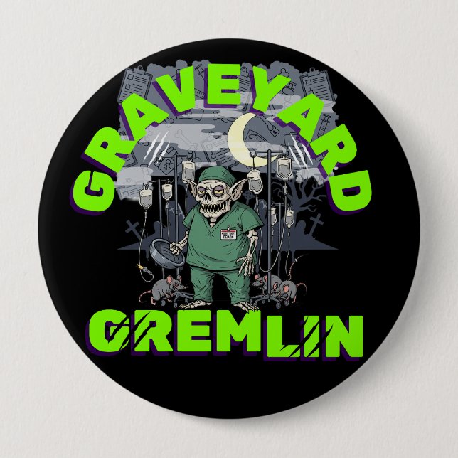 Sarcasm Graveyard Gremlin-Zombie Night Shift Humou 10 Cm Round Badge (Front)