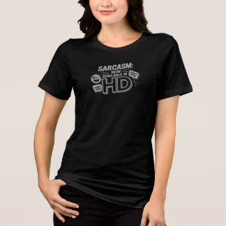Sarcasm HD - I Can't Even - Funny and Relatable Tri-Blend Shirt