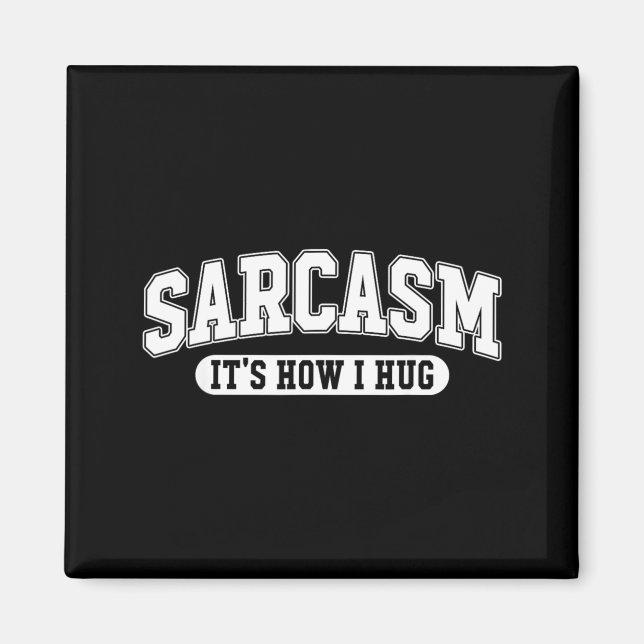 Sarcasm How Hug Funny Quote Sarcastic Holiday Magnet (Front)