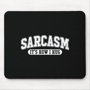 Sarcasm How Hug Funny Quote Sarcastic Holiday Mouse Mat