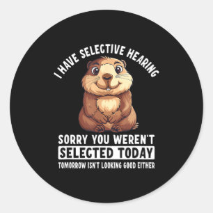 Sarcasm Humor Groundhog Gift For Mens Womens Classic Round Sticker