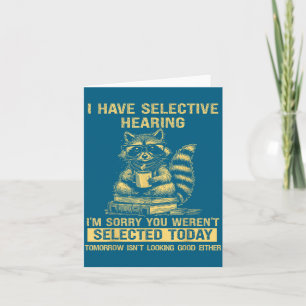 Sarcasm Humor Saying Raccoon Funny I Have Selectiv Card