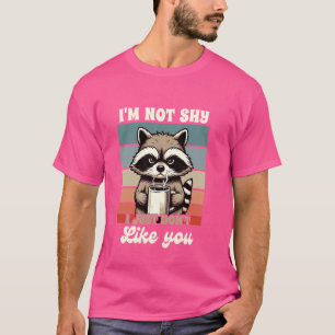 Sarcasm Humour Racoon I'm Not Shy I Just Don't Lik T-Shirt