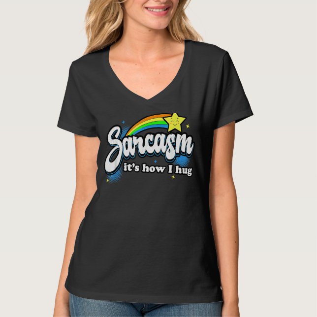 Sarcasm I T's How I Hug T-Shirt (Front)