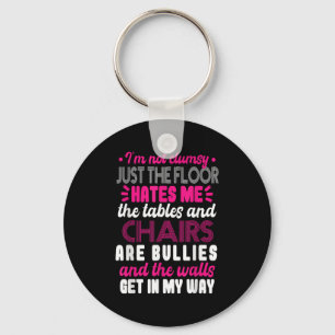 Sarcasm Im Not Clumsy I'm Not Clumsy Sarcastic Wom Key Ring