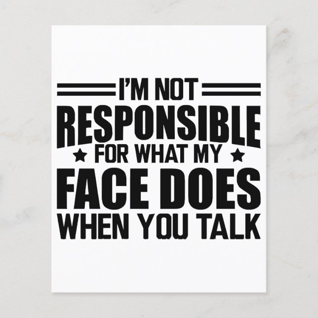 Sarcasm - I'm not responsible for what my face doe (Front)