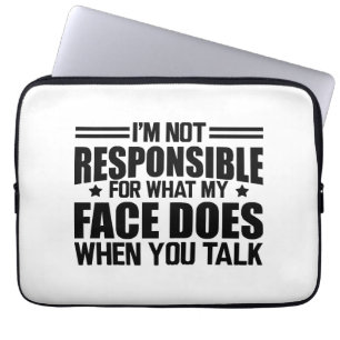 Sarcasm - I'm not responsible for what my face doe Laptop Sleeve