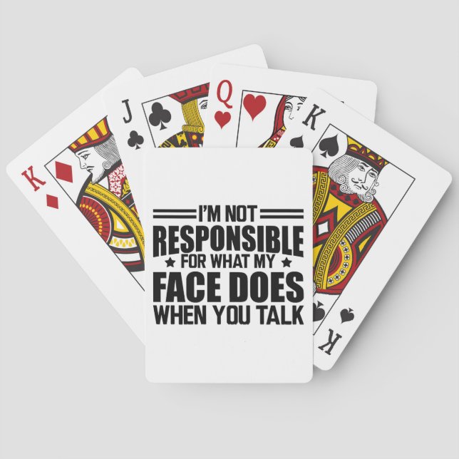 Sarcasm - I'm not responsible for what my face doe Playing Cards (Back)