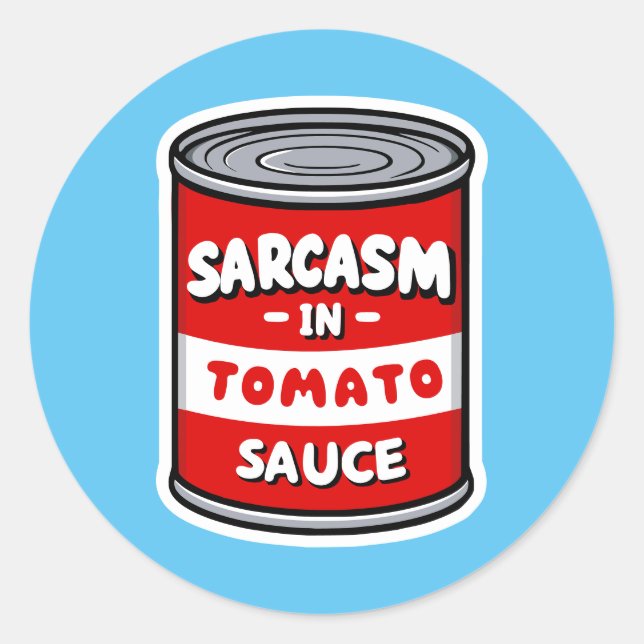 Sarcasm in tomato sauce classic round sticker (Front)
