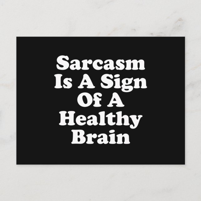 Sarcasm Is A Sign Of A Healthy Brain Postcard (Front)