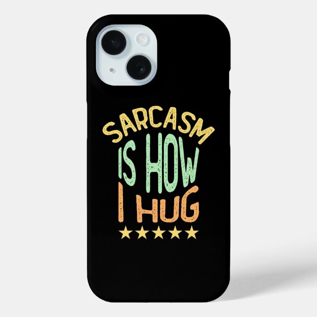 Sarcasm Is How I Hug Case-Mate iPhone Case (Back)