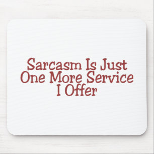 Sarcasm Is Just One More Service I Offer Mouse Mat
