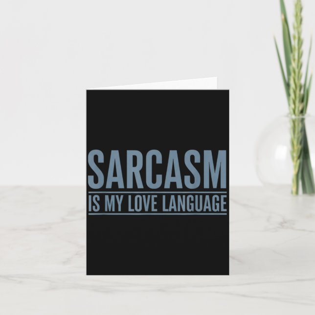 Sarcasm Is Love Language Funny Sarcastic Humour Card (Front)
