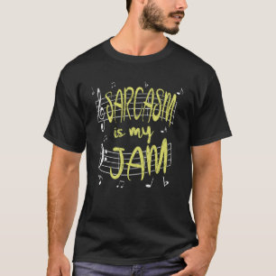 Sarcasm Is My Jam Music Sarcastic Sayings T-Shirt