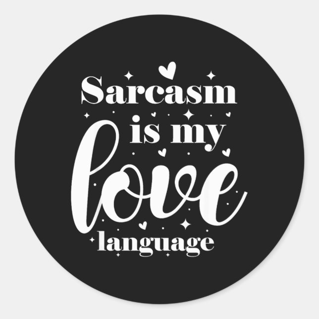 Sarcasm is My Love Language Classic Round Sticker (Front)