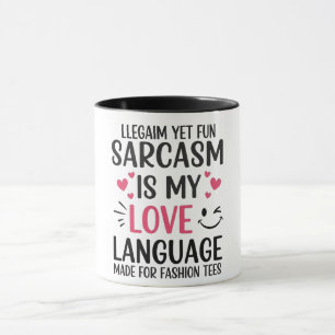 Sarcasm Is My Love Language – Cute & Funny Quote T Mug