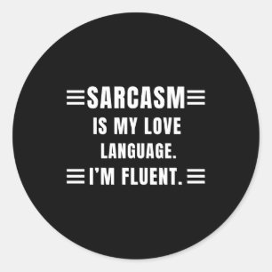 Sarcasm Is My Love Language Funny Quotes Sarcastic Classic Round Sticker