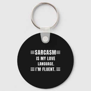 Sarcasm Is My Love Language Funny Quotes Sarcastic Key Ring