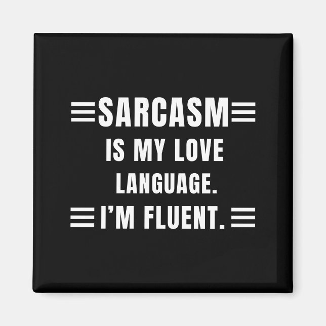 Sarcasm Is My Love Language Funny Quotes Sarcastic Magnet (Front)