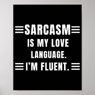 Sarcasm Is My Love Language Funny Quotes Sarcastic Poster