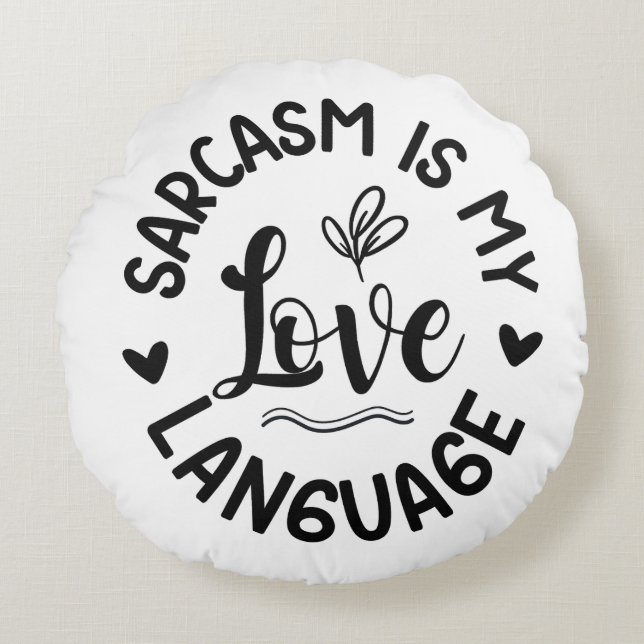 Sarcasm Is My Love Round Cushion (Front)