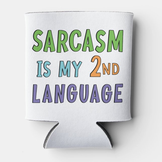 Sarcasm is my second language      can cooler (Front)