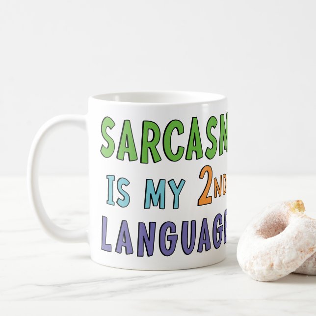 Sarcasm is my second language coffee mug (With Donut)