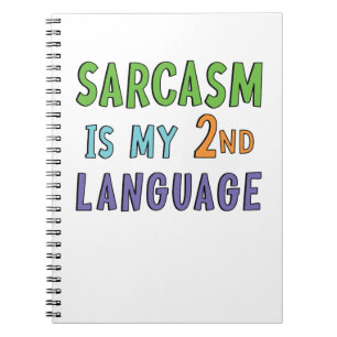 Sarcasm is my second language notebook