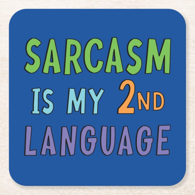 Sarcasm is my second language    square paper coaster (Front)