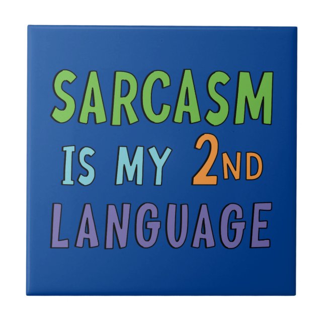 Sarcasm is my second language     tile (Front)