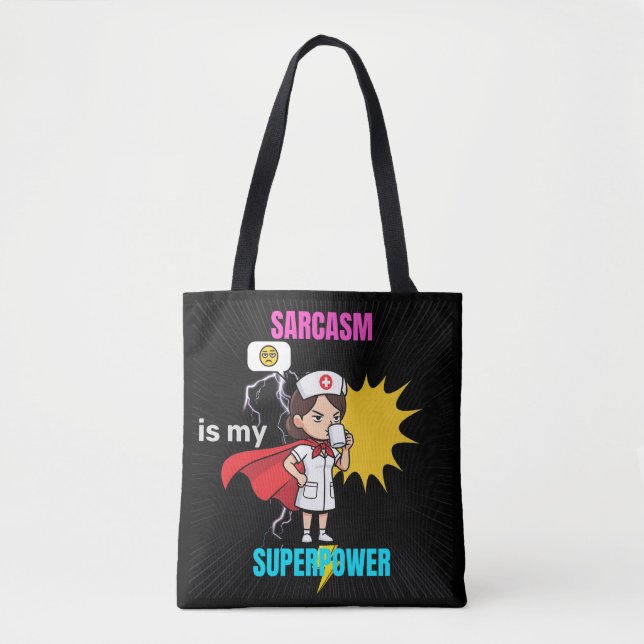 Sarcasm Is My Superpower-Funny Med Shift Tote Bag (Front)