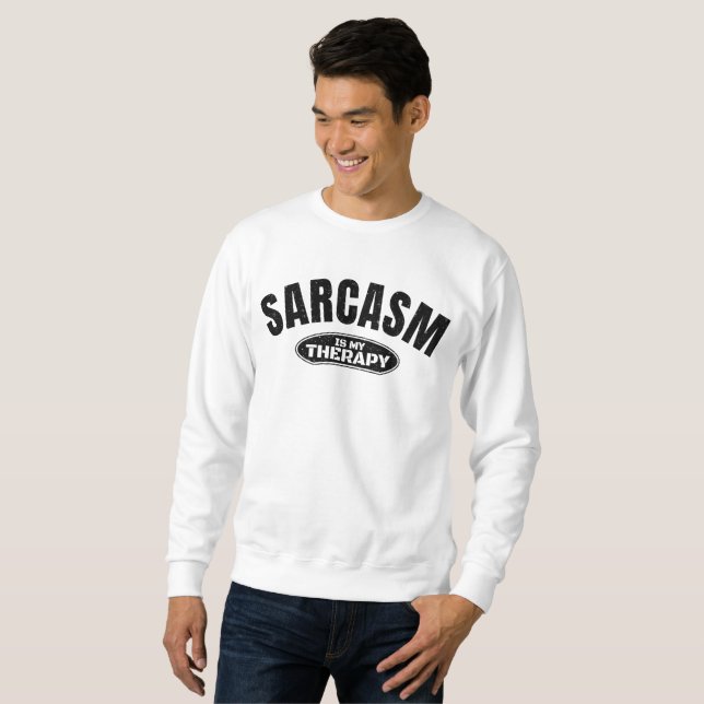 Sarcasm is my therapy funny typography gift sweatshirt (Front Full)