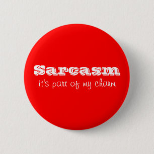 Sarcasm is Part of My Charm Button