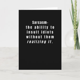 Sarcasm is the way to mock someone with style card