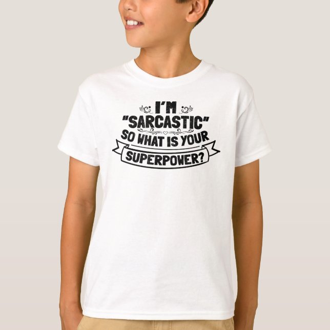 Sarcasm is the way to mock someone with style T-Shirt (Front)