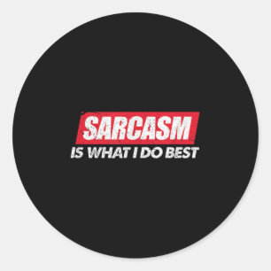 Sarcasm Is What I Do Bes I Funny Sarcastic Nerdy G Classic Round Sticker