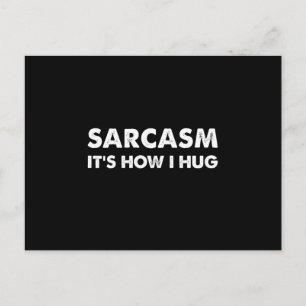 Sarcasm It's How I Hug Funny Sarcastic  Postcard