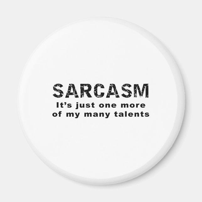 SARCASM It's just one more of my many talents Magnet (Front)