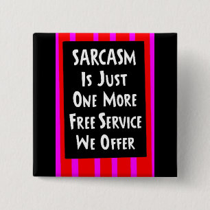SARCASM JUST ONE MORE FREE SERVICE OFFER laughs 15 Cm Square Badge