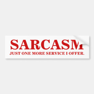 SARCASM - JUST ONE MORE SERVICE I OFFER. BUMPER STICKER